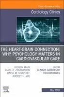 The Heart-Brain Connection: Why Psychology Matters in Cardiovascular Care, An Issue of Cardiology Clinics