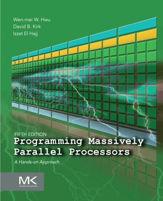 Izzat El Hajj, David B. Kirk, Wen-mei W. Hwu - Programming Massively Parallel Processors, E-bok
