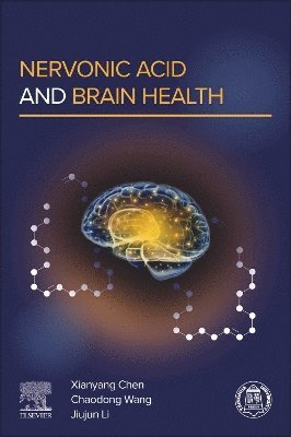 Xianyang Chen, Chaodong Wang, Jiujun Li - Nervonic Acid and Brain Health, Häftad. Tillgänglighet: Lägg i varukorg