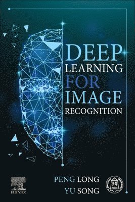 Peng Long, Yu Song - Deep Learning for Image Recognition, Häftad