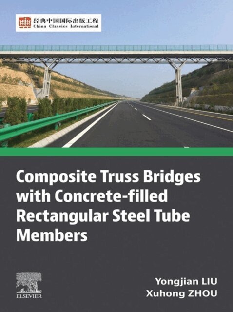 Xuhong Zhou, Yongjian Liu - Composite Truss Bridges With Concrete-filled Rectangular Steel Tube Members, E-bok