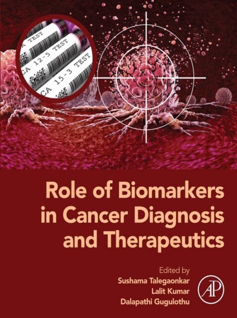Dalapathi Gugulothu, Lalit Kumar, Sushama Talegaonkar - Role of Biomarkers in Cancer Diagnosis and Therapeutics, E-bok