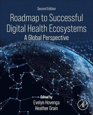 Evelyn J.S. Hovenga AM, Heather Grain - Roadmap to Successful Digital Health Ecosystems, Häftad
