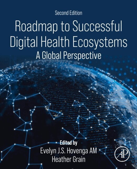 Heather Grain, Evelyn J.S. Hovenga AM - Roadmap to Successful Digital Health Ecosystems, E-bok