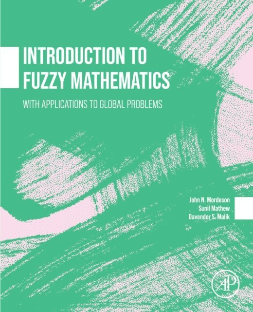 Sunil Mathew, Davender S. Malik, John Mordeson - Introduction to Fuzzy Mathematics, E-bok