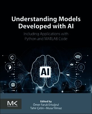 �mer Faruk Ertugrul, Tahir �etin Akinci, Musa Yilmaz - Understanding Models Developed with AI, Häftad