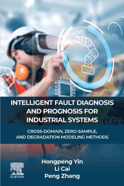 Peng Zhang, Li Cai, Hongpeng Yin - INTELLIGENT FAULT DIAGNOSIS AND PROGNOSIS FOR INDUSTRIAL SYSTEMS, E-bok