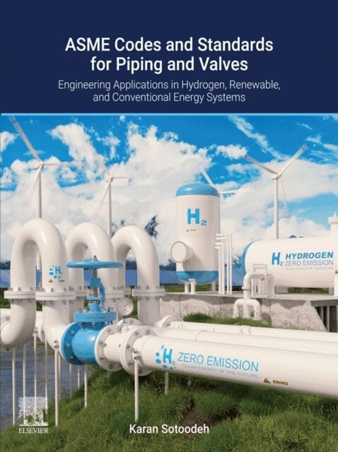 Karan Sotoodeh - ASME Codes and Standards for Piping and Valves, E-bok