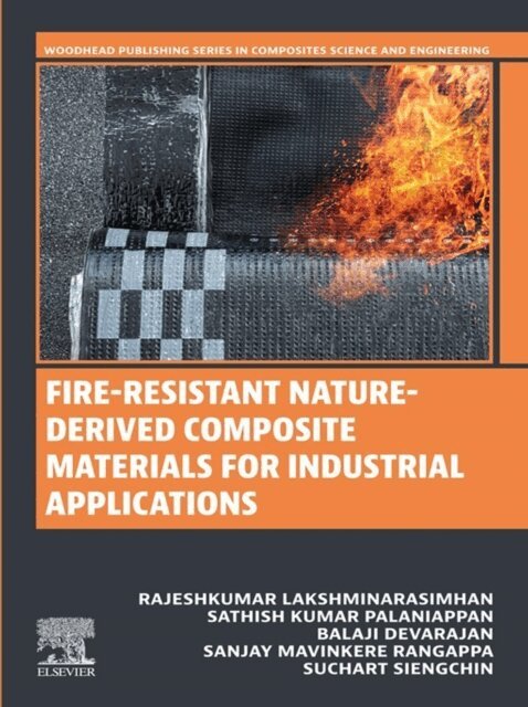 Suchart Siengchin, Sanjay Mavinkere Rangappa, Balaji Devarajan, Sathish Kumar Palaniappan, Rajeshkumar Lakshminarasimhan - Fire-Resistant Nature-Derived Composite Materials for Industrial Applications, E-bok