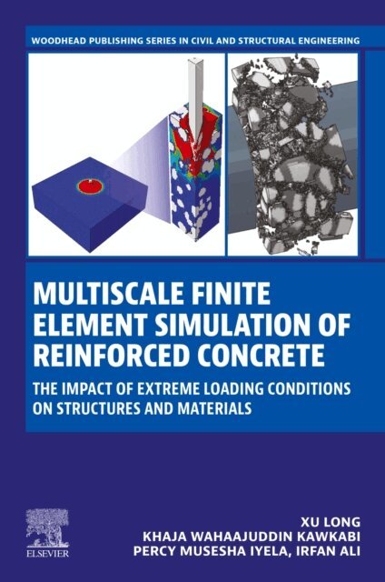 Irfan Ali, Percy Musesha Iyela, Khaja Wahaajduddin Kawkabi, Xu Long - Multiscale Finite Element Simulation of Reinforced Concrete, E-bok
