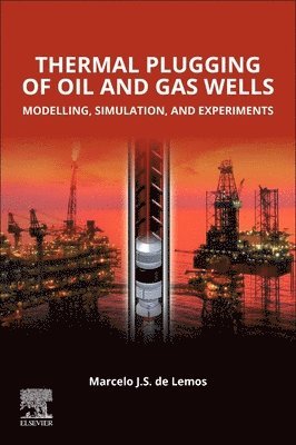 Marcelo J.S. de Lemos - Thermal Plugging of Oil and Gas Wells, Häftad. Tillgänglighet: Lägg i varukorg