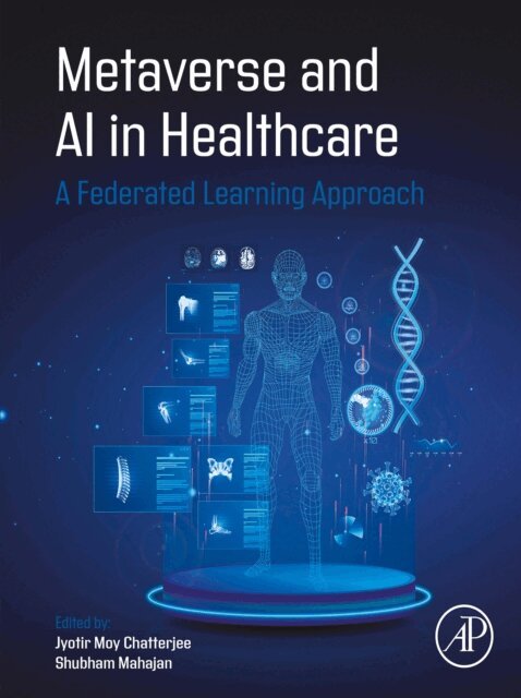 Shubham Mahajan, Jyotir Moy Chatterjee - Metaverse and AI in Healthcare, E-bok