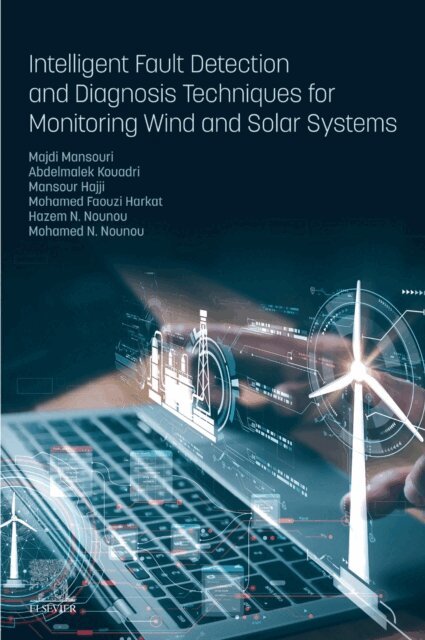 Mohamed N. Nounou, Hazem N. Nounou, Mohamed Faouzi Harkat, Mansour Hajji, Abdelmalek Kouadri, Majdi Mansouri - Intelligent Fault Detection and Diagnosis Techniques for Monitoring Wind and Solar Systems, E-bok