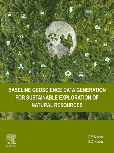 D.C. Naskar, O.P. Mishra - Baseline Geoscience Data Generation for Sustainable Exploration of Natural Resources, E-bok. Tillgänglighet: Lägg i varukorg