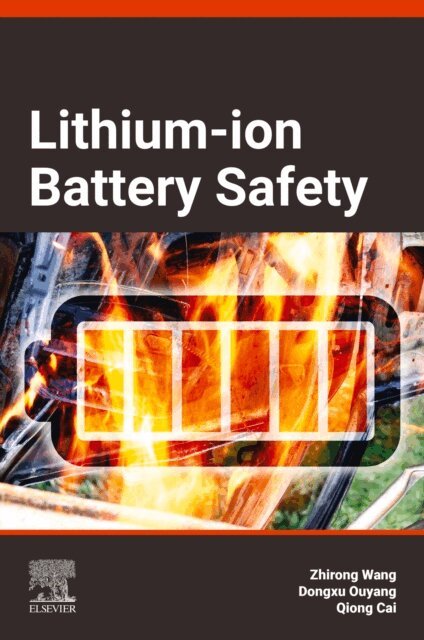 Qiong Cai, Dongxu Ouyang, Zhirong Wang - Lithium-ion Battery Safety, E-bok
