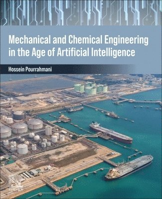 Hossein Pourrahmani - Mechanical and Chemical Engineering in the Age of Artificial Intelligence, Häftad. Tillgänglighet: Lägg i varukorg