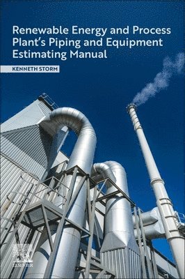 Kenneth Storm - Renewable Energy and Process Plant's Piping and Equipment Estimating Manual, Häftad. Tillgänglighet: Lägg i varukorg
