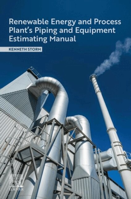 Kenneth Storm - Renewable Energy and Process Plant's Piping and Equipment Estimating Manual, E-bok. Tillgänglighet: Lägg i varukorg