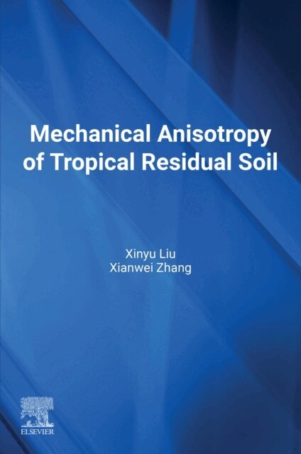 Xianwei Zhang, Xinyu Liu - Mechanical Anisotropy of Tropical Residual Soil, E-bok