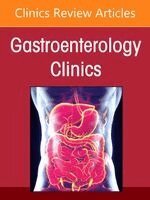 Genetic Disorders and Genetic Testing in Gastroenterology, An Issue of Gastroenterology Clinics of North America