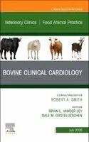 Bovine Clinical Cardiology, An Issue of Veterinary Clinics of North America: Food Animal Practice