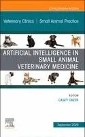 Artificial Intelligence in Small Animal Veterinary Medicine, An Issue of Veterinary Clinics of North America: Small Animal Practice