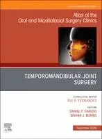 Temporomandibular Joint Surgery, An Issue of Atlas of the Oral & Maxillofacial Surgery Clinics
