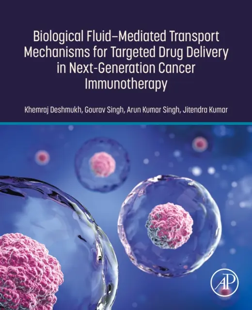 Jitendra Kumar, Gourav Singh, Arun Kumar Singh, Khemraj Deshmukh - Biological Fluid-Mediated Transport Mechanisms for Targeted Drug Delivery in Next-Generation Cancer Immunotherapy, E-bok. Tillgänglighet: Lägg i varukorg