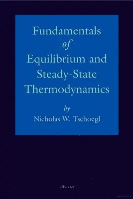 N.W. Tschoegl - Fundamentals of Equilibrium and Steady-State Thermodynamics, Inbunden. Tillgänglighet: Lägg i varukorg