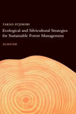 T. Fujimori - Ecological and Silvicultural Strategies for Sustainable Forest Management, Inbunden. Tillgänglighet: Lägg i varukorg