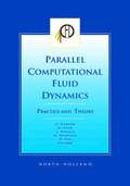 Parallel Computational Fluid Dynamics 2001, Practice and Theory