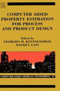 Computer Aided Property Estimation for Process and Product Design