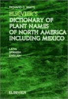 R.C. White - Elsevier's Dictionary of Plant Names of North America including Mexico, Inbunden