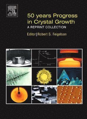 Robert Feigelson - 50 Years Progress in Crystal Growth, Inbunden. Tillgänglighet: Lägg i varukorg