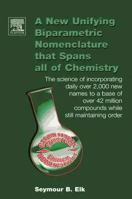 Seymour B. Elk - A New Unifying Biparametric Nomenclature that Spans all of Chemistry, Inbunden. Tillgänglighet: Lägg i varukorg