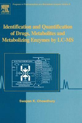 Swapan Chowdhury - Identification and Quantification of Drugs, Metabolites and Metabolizing Enzymes by LC-MS, Inbunden