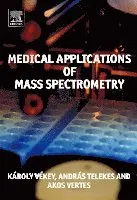 Karoly Vekey, Andreas Telekes, Akos Vertes - Medical Applications of Mass Spectrometry, Inbunden. Tillgänglighet: Lägg i varukorg