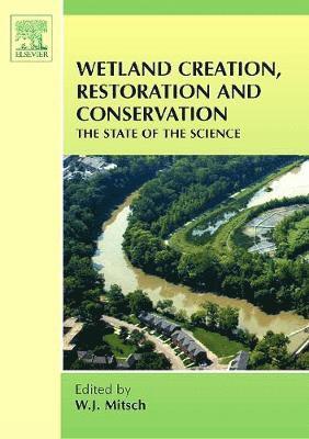 W.J. Mitsch - Wetland Creation, Restoration, and Conservation, Inbunden