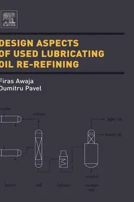 Firas Awaja, Dumitru Pavel - Design Aspects of Used Lubricating Oil Re-Refining, Inbunden. Tillgänglighet: Lägg i varukorg