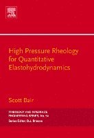 Scott S. Bair - High Pressure Rheology for Quantitative Elastohydrodynamics, Inbunden