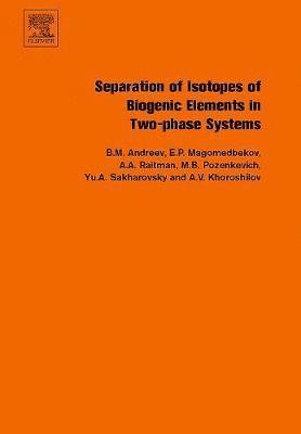 Boris Mikhailovich Andreev - Separation of Isotopes of Biogenic Elements in Two-phase Systems, Inbunden. Tillgänglighet: Lägg i varukorg