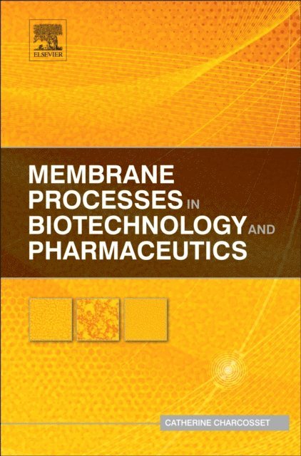 Catherine Charcosset - Membrane Processes in Biotechnology and Pharmaceutics, E-bok