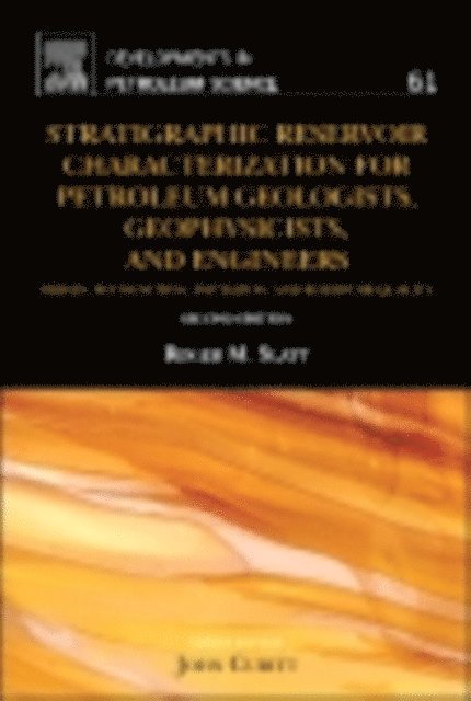 Roger M. Slatt - Stratigraphic Reservoir Characterization for Petroleum Geologists, Geophysicists, and Engineers, E-bok