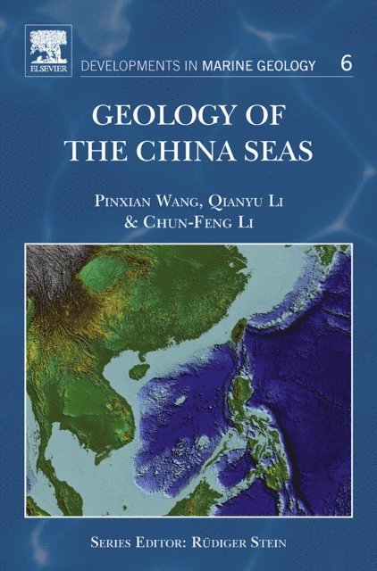 Chun-Feng Li, Qianyu Li, Pinxian Wang - Geology of the China Seas, E-bok