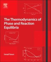 Ismail Tosun - The Thermodynamics of Phase and Reaction Equilibria, Inbunden
