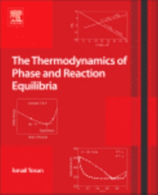 Ismail Tosun - Thermodynamics of Phase and Reaction Equilibria, E-bok