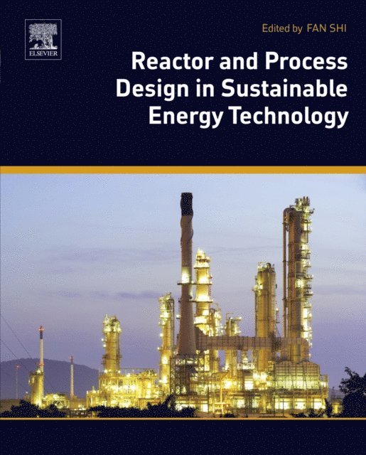 Fan Shi - Reactor and Process Design in Sustainable Energy Technology, E-bok