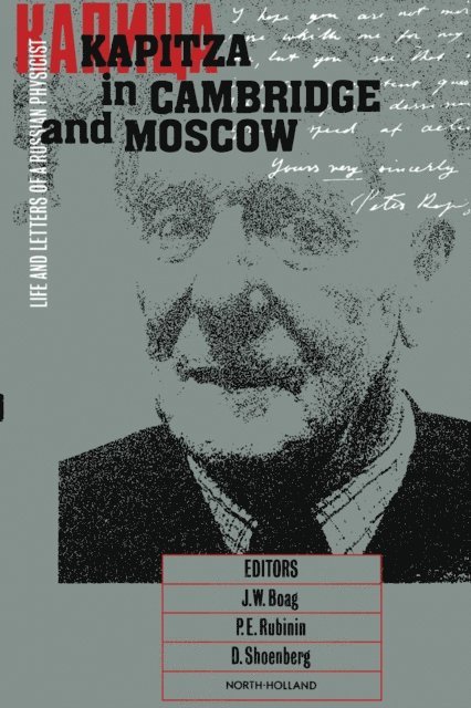 D. Shoenberg, P.E. Rubinin, J.W. Boag - Kapitza in Cambridge and Moscow, E-bok