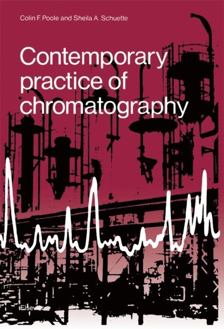 S.A. Schuette, C.F. Poole - Contemporary Practice of Chromatography, E-bok