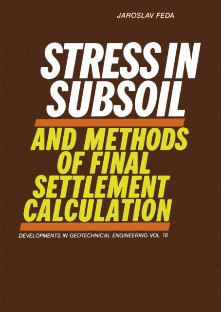J. Feda - Stress in Subsoil and Methods of Final Settlement Calculation, E-bok